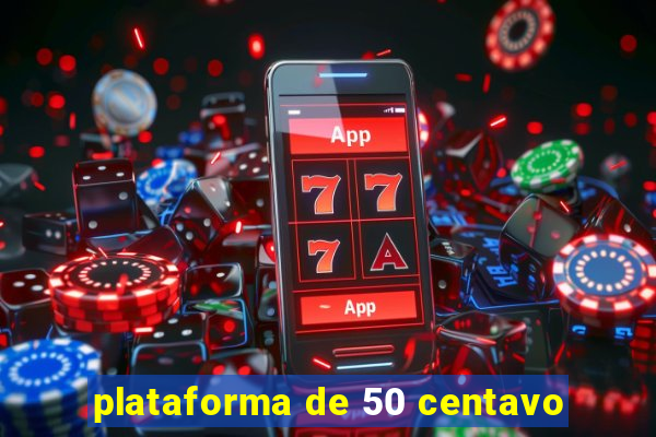 plataforma de 50 centavo